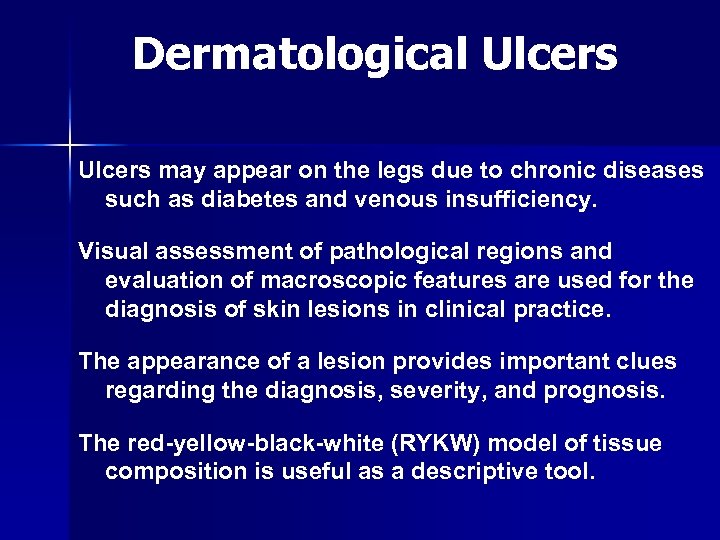 Dermatological Ulcers may appear on the legs due to chronic diseases such as diabetes