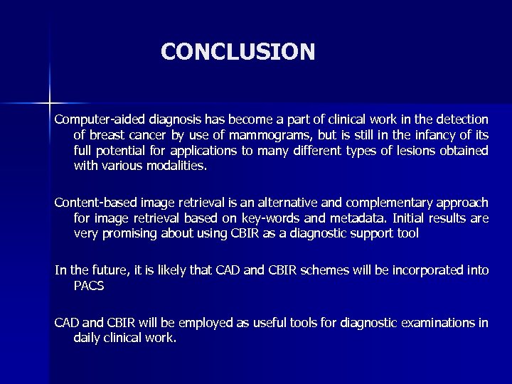 CONCLUSION Computer-aided diagnosis has become a part of clinical work in the detection of