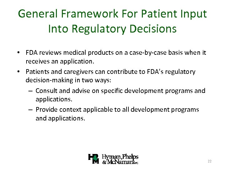 General Framework For Patient Input Into Regulatory Decisions • FDA reviews medical products on