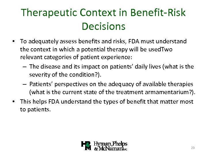 Therapeutic Context in Benefit-Risk Decisions • To adequately assess benefits and risks, FDA must
