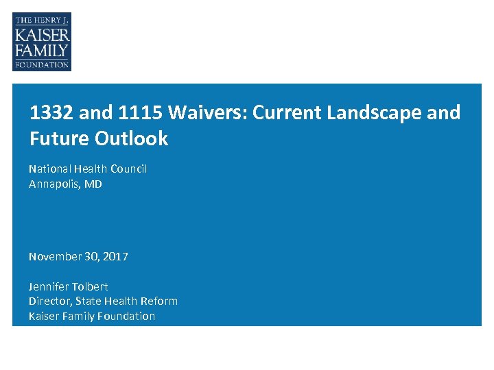 1332 and 1115 Waivers: Current Landscape and Future Outlook National Health Council Annapolis, MD