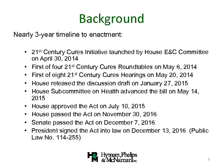 Background Nearly 3 -year timeline to enactment: • 21 st Century Cures Initiative launched