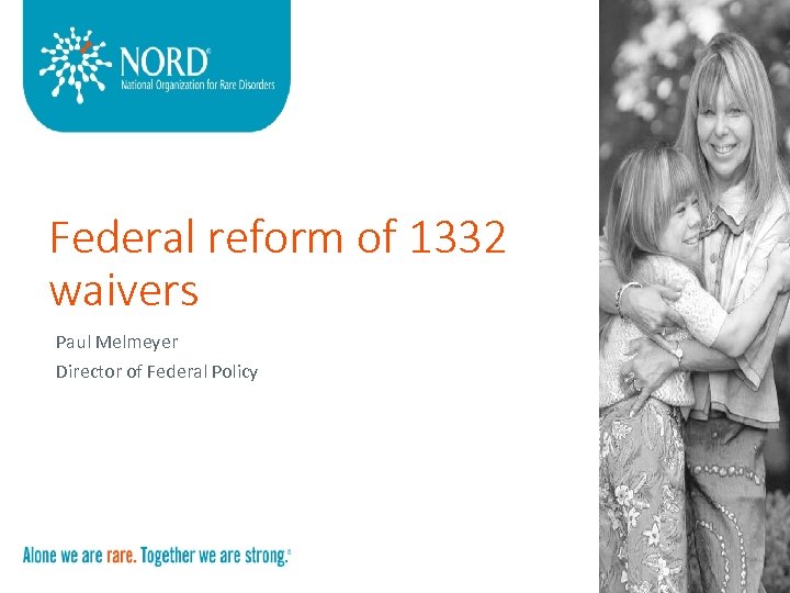 Federal reform of 1332 waivers Paul Melmeyer Director of Federal Policy 