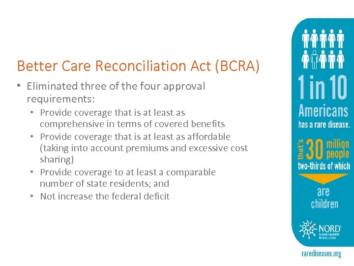 Better Care Reconciliation Act (BCRA) • Eliminated three of the four approval requirements: •