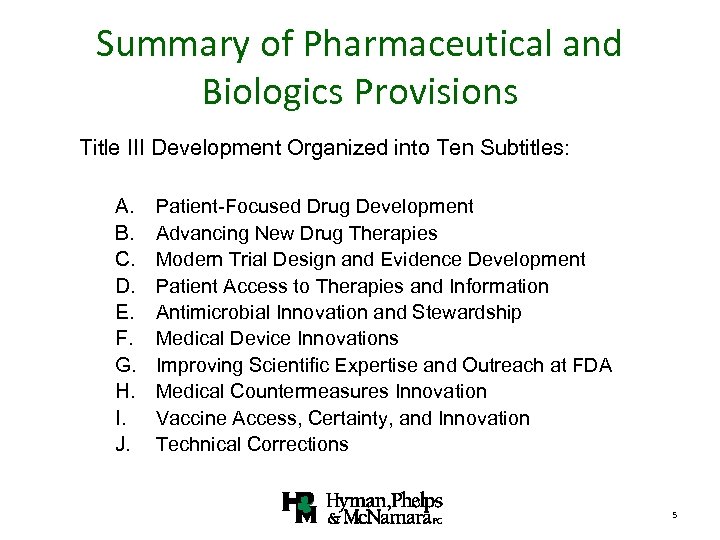 Summary of Pharmaceutical and Biologics Provisions Title III Development Organized into Ten Subtitles: A.