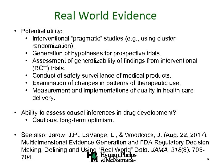 Real World Evidence • Potential utility: • Interventional “pragmatic” studies (e. g. , using
