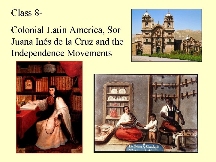 Class 8 Colonial Latin America, Sor Juana Inés de la Cruz and the Independence