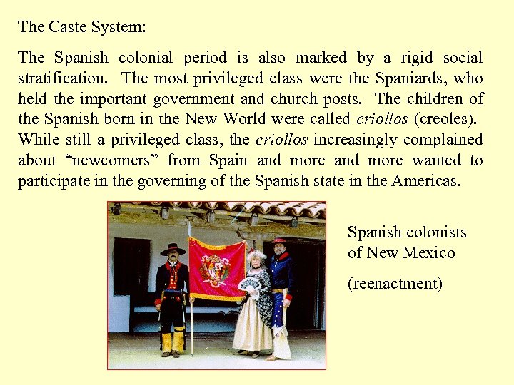 The Caste System: The Spanish colonial period is also marked by a rigid social