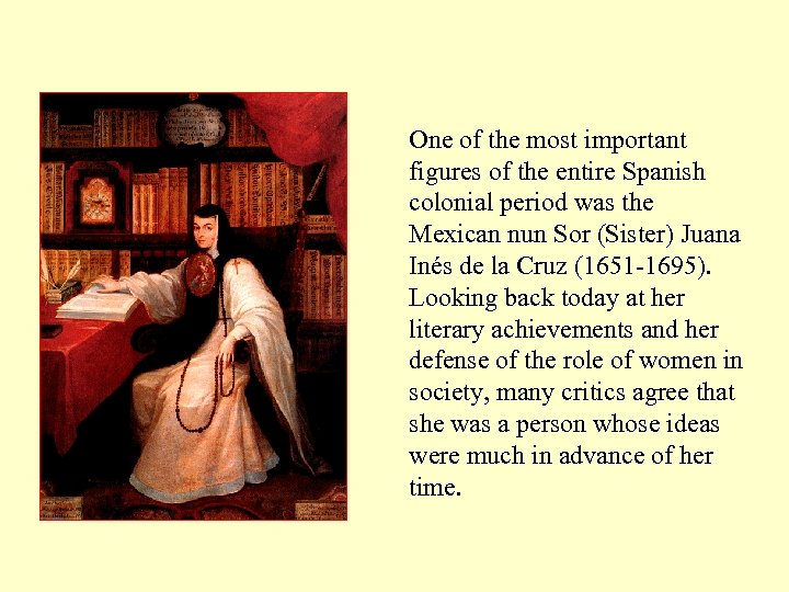 One of the most important figures of the entire Spanish colonial period was the