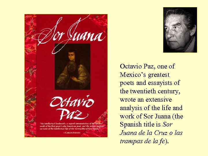 Octavio Paz, one of Mexico’s greatest poets and essayists of the twentieth century, wrote