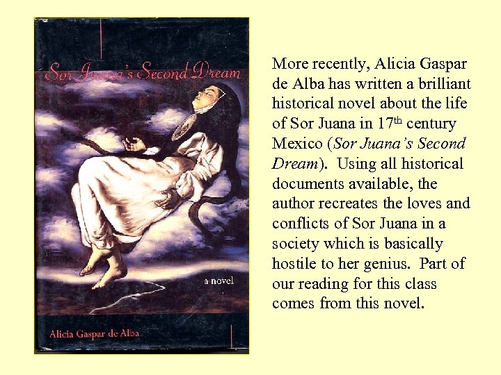 More recently, Alicia Gaspar de Alba has written a brilliant historical novel about the