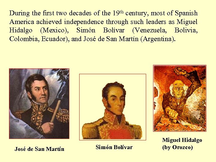 During the first two decades of the 19 th century, most of Spanish America