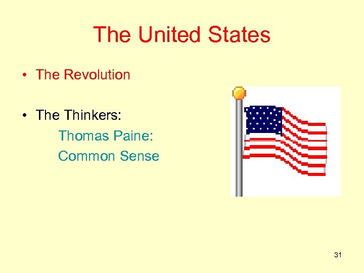 The United States • The Revolution • The Thinkers: Thomas Paine: Common Sense 31