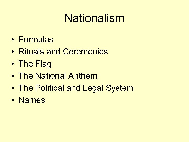 Nationalism • • • Formulas Rituals and Ceremonies The Flag The National Anthem The