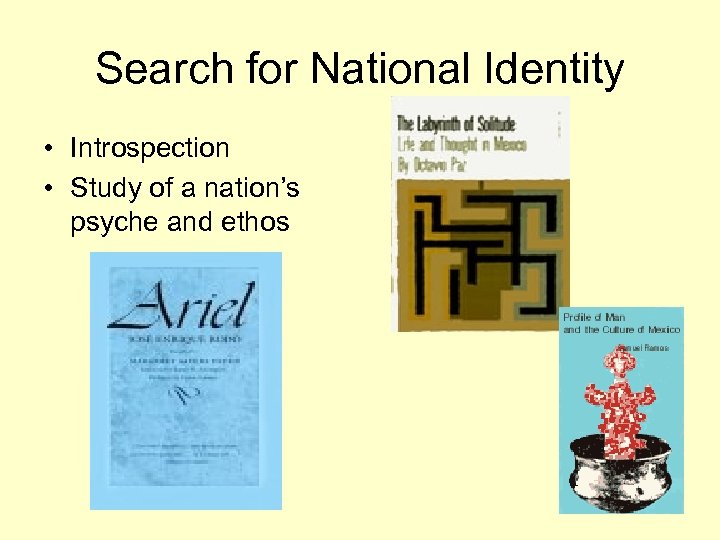Search for National Identity • Introspection • Study of a nation’s psyche and ethos