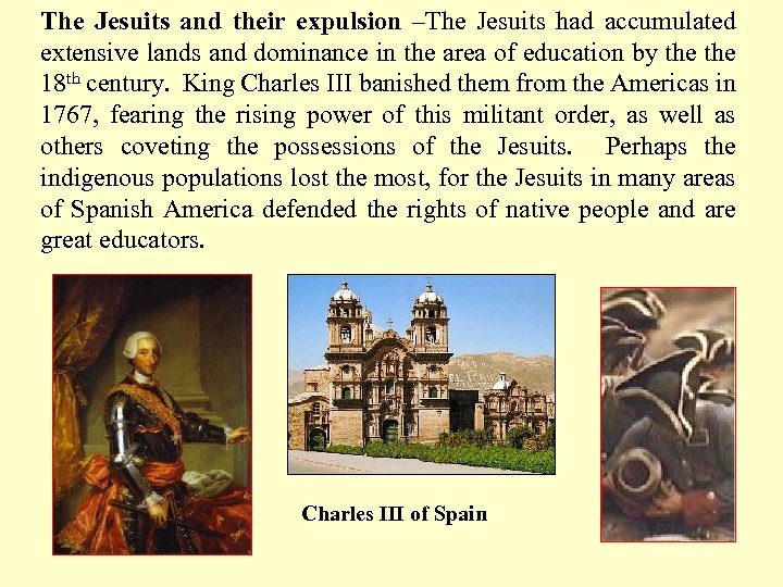 The Jesuits and their expulsion –The Jesuits had accumulated extensive lands and dominance in