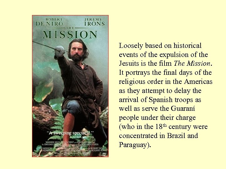 Loosely based on historical events of the expulsion of the Jesuits is the film
