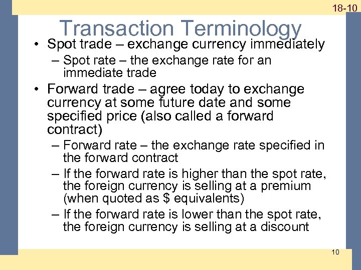 1 -10 18 -10 Transaction Terminology • Spot trade – exchange currency immediately –