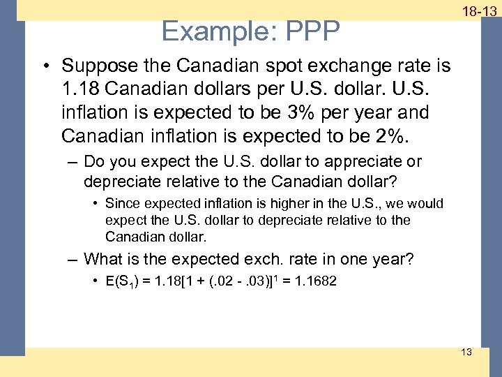 Example: PPP 1 -13 18 -13 • Suppose the Canadian spot exchange rate is