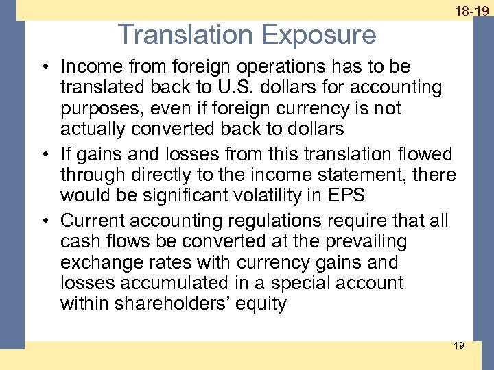 1 -19 18 -19 Translation Exposure • Income from foreign operations has to be