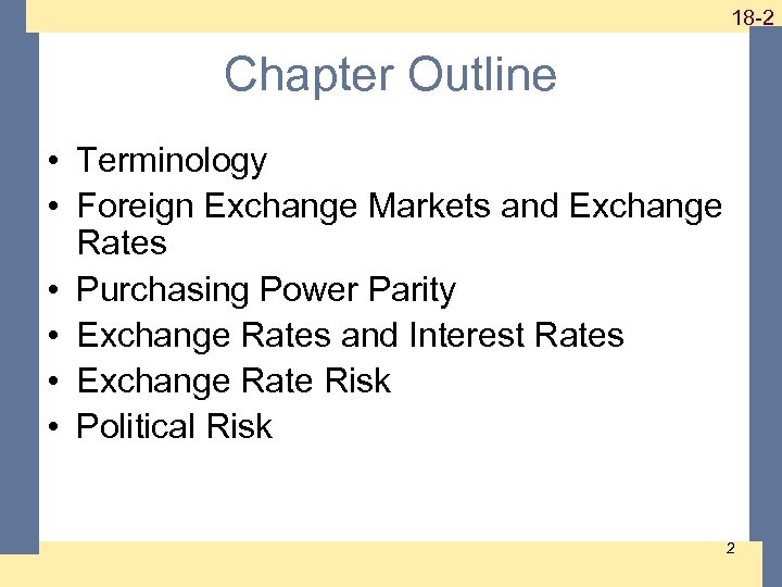 1 -2 18 -2 Chapter Outline • Terminology • Foreign Exchange Markets and Exchange
