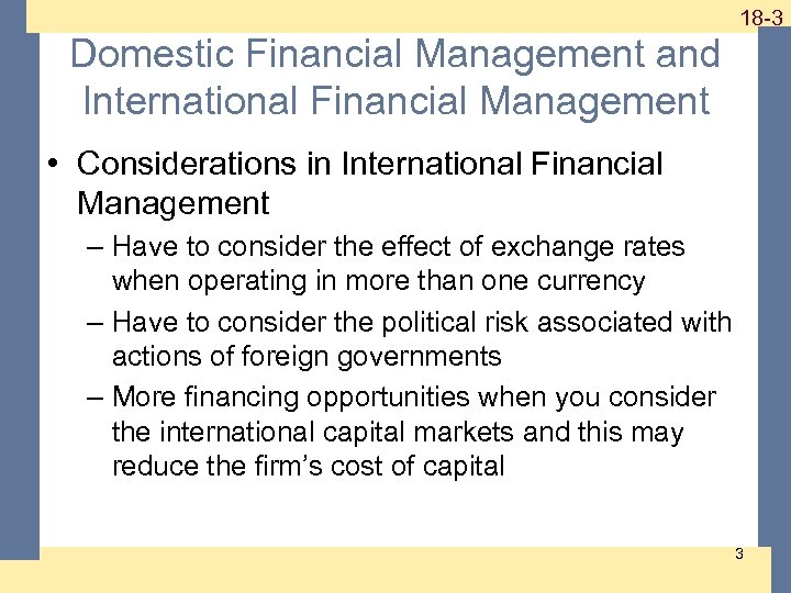 1 -3 18 -3 Domestic Financial Management and International Financial Management • Considerations in