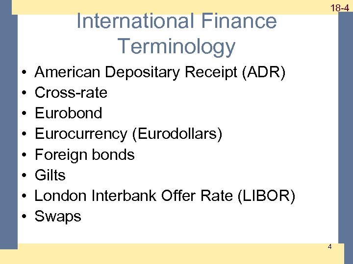 International Finance Terminology • • 1 -4 18 -4 American Depositary Receipt (ADR) Cross-rate
