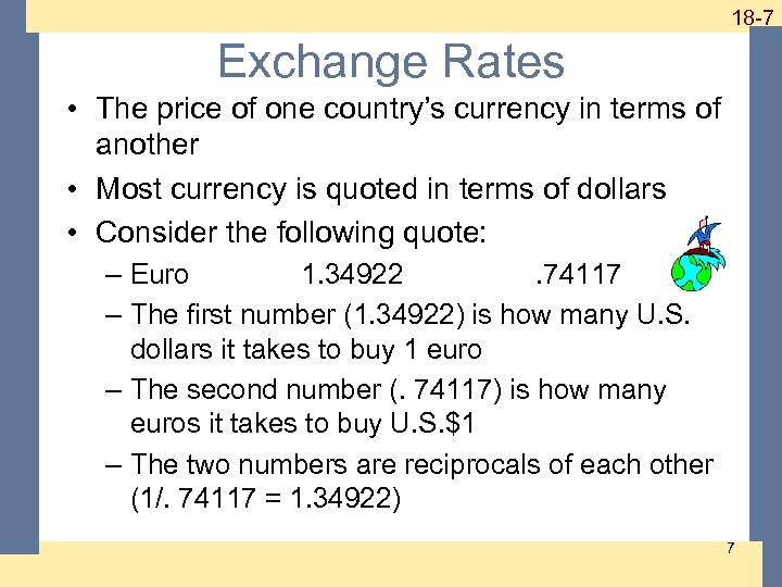 1 -7 18 -7 Exchange Rates • The price of one country’s currency in