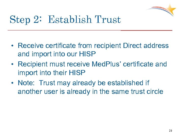 Step 2: Establish Trust • Receive certificate from recipient Direct address and import into