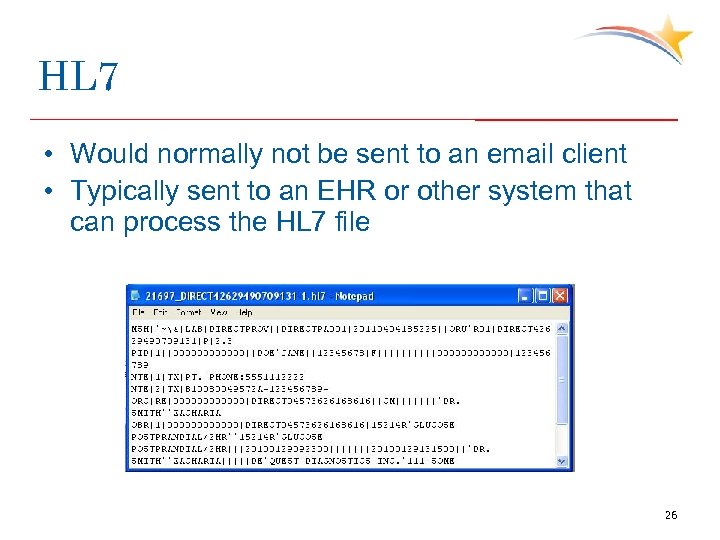 HL 7 • Would normally not be sent to an email client • Typically