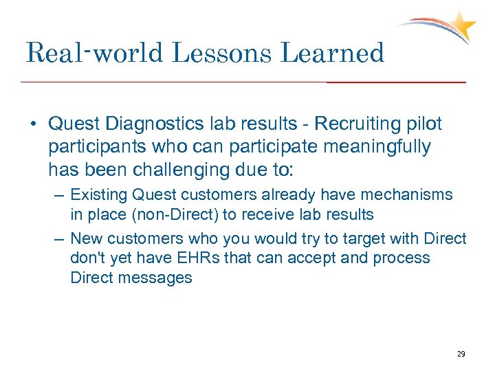 Real-world Lessons Learned • Quest Diagnostics lab results - Recruiting pilot participants who can