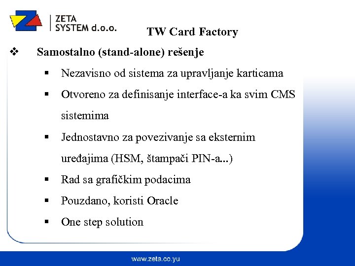 TW Card Factory v Samostalno (stand-alone) rešenje § Nezavisno od sistema za upravljanje karticama