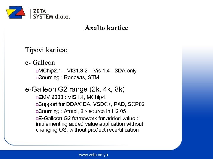 Axalto kartice Tipovi kartica: e- Galleon MChip 2. 1 – VIS 1. 3. 2