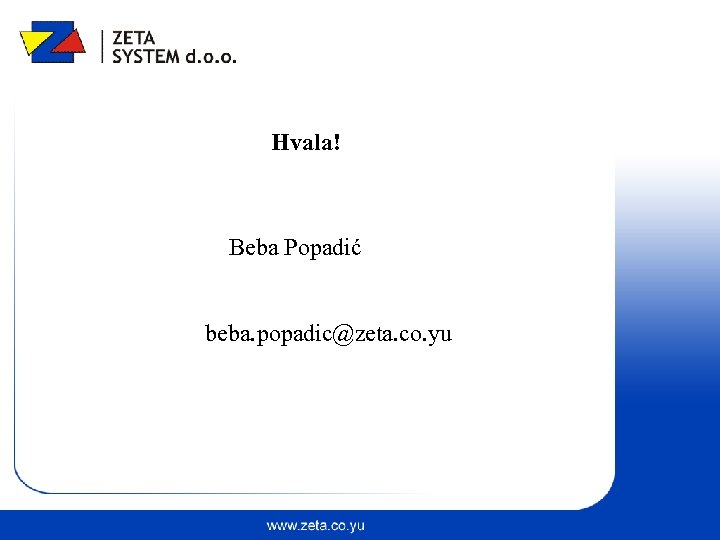 Hvala! Beba Popadić beba. popadic@zeta. co. yu 