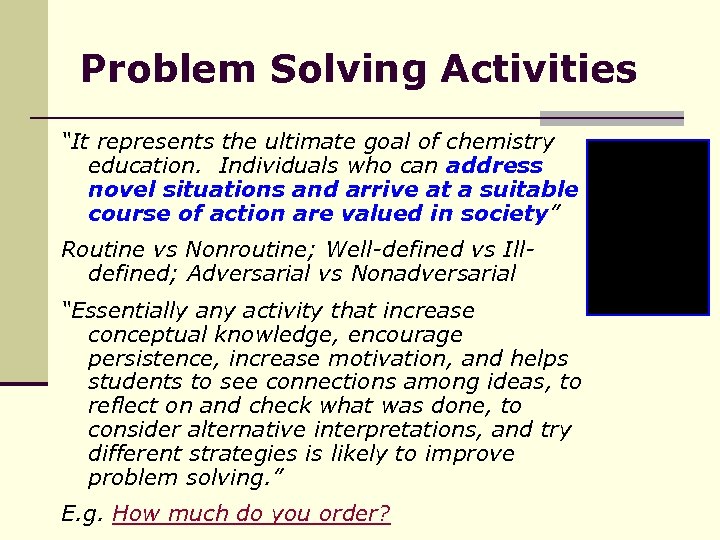 Problem Solving Activities “It represents the ultimate goal of chemistry education. Individuals who can