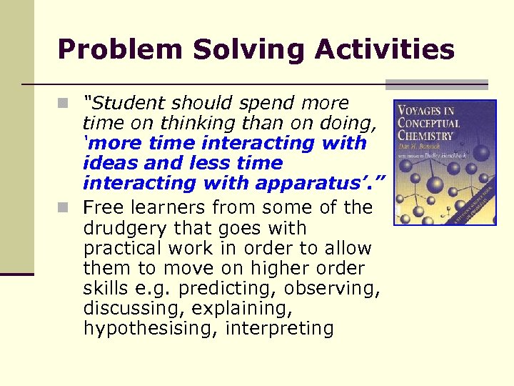 Problem Solving Activities n “Student should spend more time on thinking than on doing,