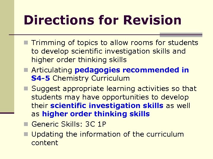 Directions for Revision n Trimming of topics to allow rooms for students n n