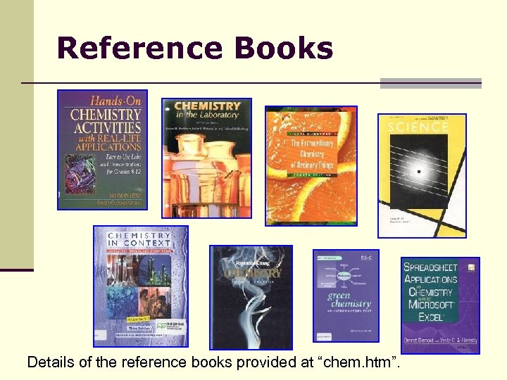 Reference Books Details of the reference books provided at “chem. htm”. 