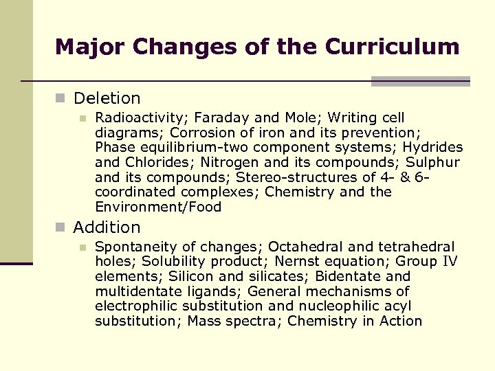 Major Changes of the Curriculum n Deletion n Radioactivity; Faraday and Mole; Writing cell