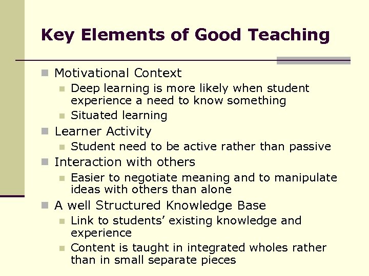 Key Elements of Good Teaching n Motivational Context n Deep learning is more likely