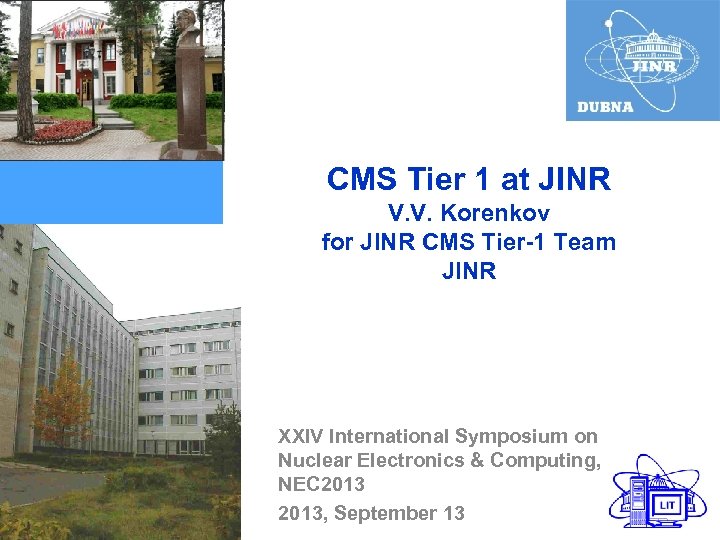 CMS Tier 1 at JINR V. V. Korenkov for JINR CMS Tier-1 Team JINR