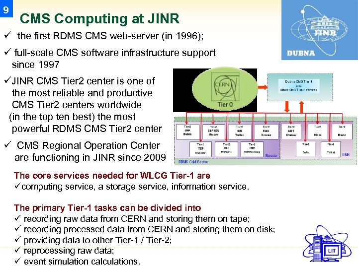 9 CMS Computing at JINR ü the first RDMS CMS web-server (in 1996); ü