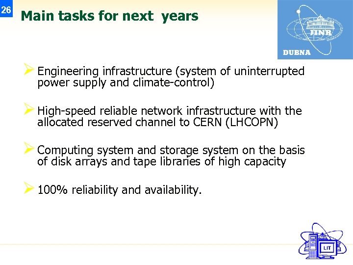 26 Main tasks for next years Ø Engineering infrastructure (system of uninterrupted power supply