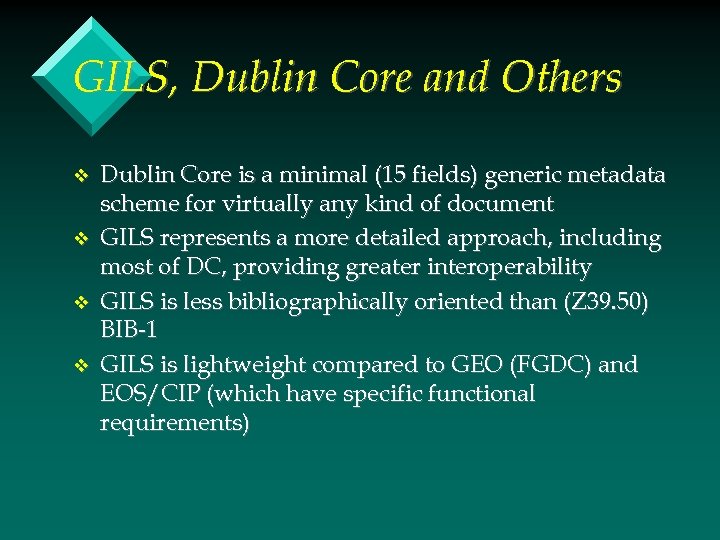 GILS, Dublin Core and Others v v Dublin Core is a minimal (15 fields)