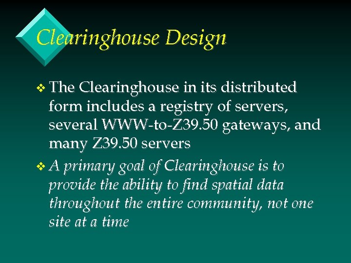 Clearinghouse Design v The Clearinghouse in its distributed form includes a registry of servers,