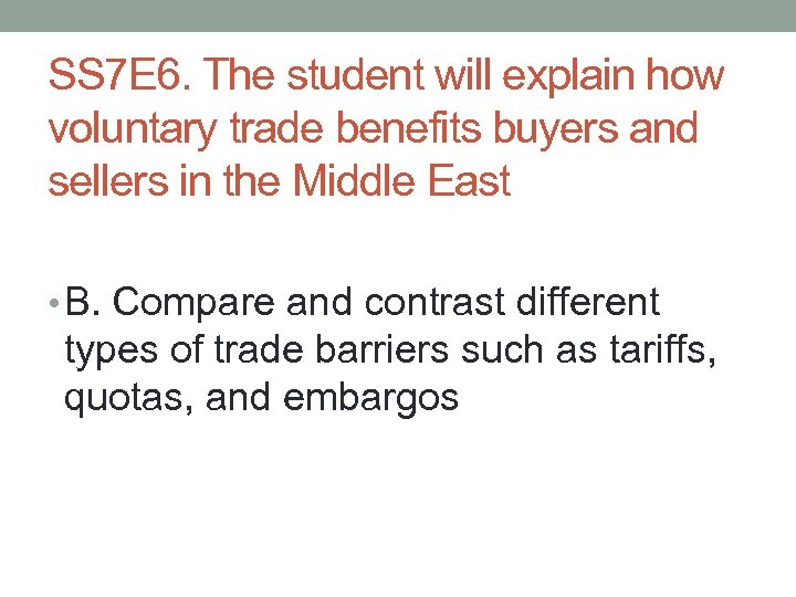 SS 7 E 6. The student will explain how voluntary trade benefits buyers and