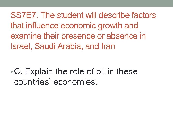 SS 7 E 7. The student will describe factors that influence economic growth and
