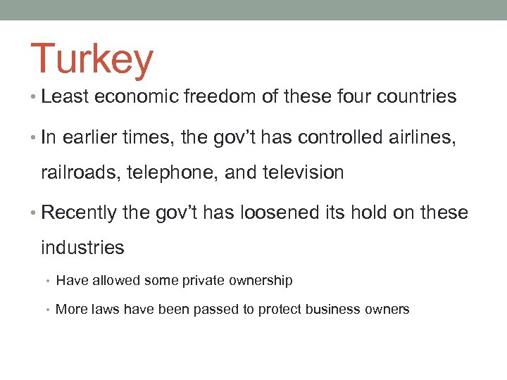Turkey • Least economic freedom of these four countries • In earlier times, the