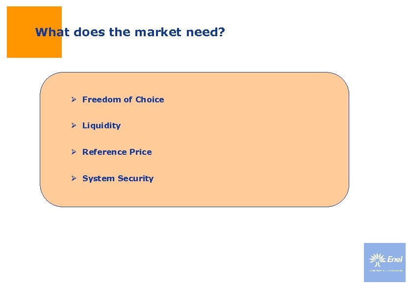 What does the market need? Ø Freedom of Choice Ø Liquidity Ø Reference Price