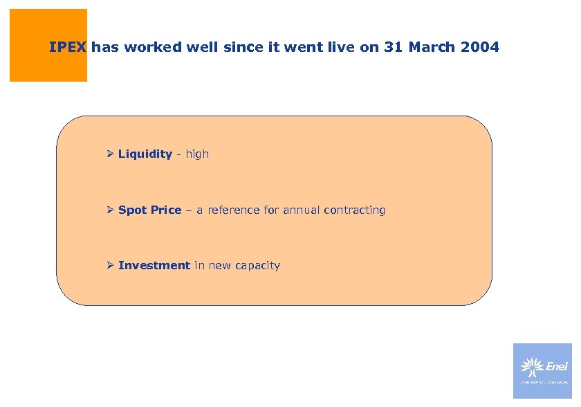 IPEX has worked well since it went live on 31 March 2004 Ø Liquidity